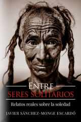 Entre seres solitarios: Relatos reales sobre la soledad (Spanish Edition) cover image