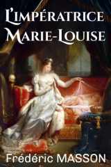 L’impératrice Marie-Louise: (1809-1815) (French Edition) cover image