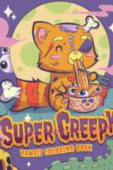 Super Creepy Kawaii Coloring Book: Cute and Spooky Gothic Horror Coloring Pages for Adults cover image
