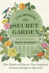Unearthing The Secret Garden The Plants and Places That Inspired Frances Hodgson Burnett cover image