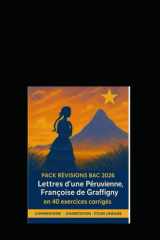 Pack révisions bac 2026 en 40 exercices corrigés : Lettres d'une Péruvienne Françoise de Graffigny: Révisions guidées pour l’écrit et l’oral - ... pour l’écrit et l’oral) (French Edition) cover image