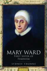 Mary Ward: First Sister of Feminism cover image