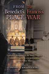From Benedict's Peace to Francis's War Catholics Respond to the Motu Proprio Traditionis Custodes on the Latin Mass cover image