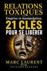 Relations Toxiques Emprise et manipulation,: 21 clés pour se libérer De la souffrance à la sérénité, entre psychologie et spiritualité (French Edition) cover image