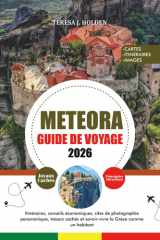 GUIDE DE VOYAGE METEORA 2026: Itinéraires, conseils économiques, sites de photographie panoramique, trésors cachés et savoir-vivre la Grèce comme un habitant (French Edition) cover image