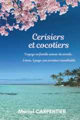 Cerisiers et cocotiers: Voyage en famille autour du monde : 5 mois, 5 pays, une aventure inoubliable (French Edition) cover image