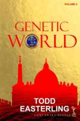 GENETIC WORLD (volume 2): the Next Step Beyond Dan Brown's the Da Vinci Code, and Michael Crichton's Jurassic Park and West World cover image