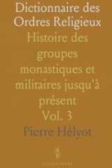Dictionnaire des Ordres Religieux: Histoire des groupes monastiques et militaires jusqu'à présent (French Edition) cover image