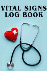 Vital Signs Log book: Notebook Track blood pressure, blood sugar, heart rate, temp, weight or oxygen: Medical log book helps those vision ... Health ... Journal Logbook - 8.5"x11" - 120 Pages cover image