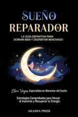 Sueño Reparador: La Guía Definitiva para Dormir Bien y Despertar Renovado: Estrategias Comprobadas para Vencer el Insomnio y Recuperar tu Energía (Spanish Edition) cover image