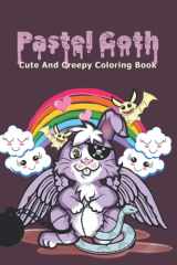 Pastel Goth Cute And Creepy Coloring Book: Kawaii And Cute Spooky Gothic Satanic Coloring Pages for Adults cover image