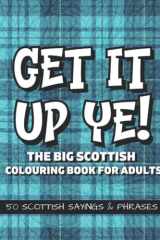 Get It Up Ye! the Big Scottish Colouring Book for Adults 50 Scottish Sayings and Phrases | Funny Swear Words, Slang and Rude Insults from Scotland | Scottish Gifts cover image