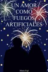 Un amor como fuegos artificiales (Spanish Edition) cover image