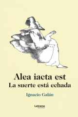 Alea Iacta Est. La suerte está echada: La caducidad de la democracia como forma de gobierno de los pueblos en el siglo XXI (Spanish Edition) cover image