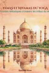 YAMAS ET NIYAMAS DU YOGA: 20 contes initiatiques à travers les tribus du monde ("Yoga par les Contes") (French Edition) cover image