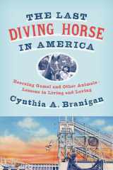 The Last Diving Horse in America Rescuing Gamal and Other Animals--Lessons in Living and Loving cover image