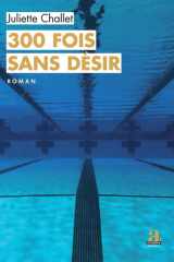 300 fois sans désir (Littératures) (French Edition) cover image