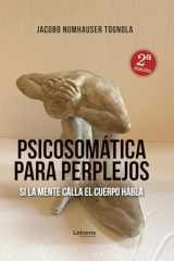 Psicosomática para perplejos: Si la mente calla el cuerpo habla. 2ª Edición (Spanish Edition) cover image