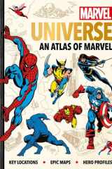 Marvel Universe: An Atlas of Marvel Key Locations, Epic Maps and Hero Profiles cover image