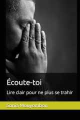 Écoute-toi: Lire clair pour ne plus se trahir (French Edition) cover image