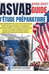 ASVAB Guide d'étude préparatoire: Édition 2026-2027 pour les trois versions de l'A SVAB : 25 tests complets, stratégies de maîtrise de l'AFQT et ... Study Guide Series) (French Edition) cover image