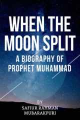 When the Moon Split: A Biography Of Prophet Muhammad cover image