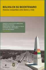 Bolivia en su bicentenario: Historias compartidas entre Bolivia y Chile (Spanish Edition) cover image
