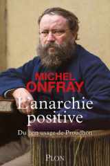 L'anarchie positive - Du bon usage de Proudhon cover image