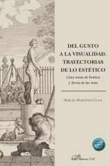 Del gusto a la visualidad. Trayectorias de lo estético: Cinco temas de Estética y Teoría de las Artes cover image
