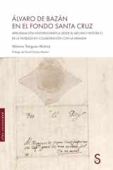 Álvaro de Bazán en el Fondo Santa Cruz: Aproximación historiográfica desde el archivo histórico de la nobleza en colaboración con la Armada cover image
