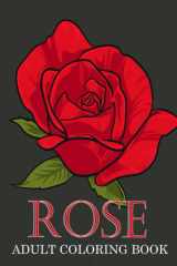 Rose Adult Coloring Book: Adult Beautiful Rose Flower coloring book with 30 amazing Rose Flower designs for stress relieving cover image