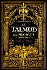 Le Talmud en français est une introduction accessible à l'un des textes majeurs de la tradition juive. Issu de la tradition orale, the talmud in ... présenté par H.Polano. (French Edition) cover image