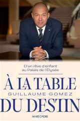 A la table du destin - D'un rêve d'enfant au Palais de l'Elysée cover image