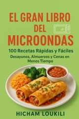 Guía Completa de Cocina con Microondas: 100+ Recetas Fáciles, Rápidas y Saludables sin Cerdo ni Alcohol para Desayunos, Almuerzos y Cenas Deliciosas: ... nutritivos, económicos y listos en minutos cover image