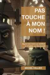 PAS TOUCHE À MON NOM !: Quand des noms se rebiffent (French Edition) cover image