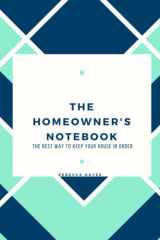 The Homeowner's Notebook: The Best Way To Keep Your House In Order cover image