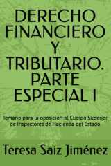DERECHO FINANCIERO Y TRIBUTARIO. PARTE ESPECIAL I: Temario para la oposición al Cuerpo Superior de Inspectores de Hacienda del Estado (Spanish Edition) cover image