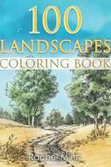 100 Landscapes Coloring Book: Realistic & Picturesque Nature Outdoors, Beautiful Relaxing Beaches, Lighthouses and Rural Houses, Relaxation For Adults cover image