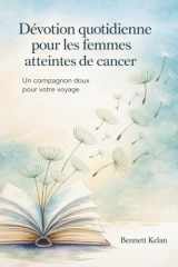 Dévotion quotidienne pour les femmes atteintes de cancer: Un compagnon doux pour votre voyage (French Edition) cover image