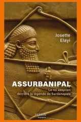Assurbanipal - Le roi assyrien derrière la légende de Sardanapale cover image