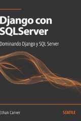 Django con SQLServer: Dominando Django y SQL Server: Aprenda a integrar Django con SQL Server, optimizar consultas e implementar buenas prácticas en ... de aplicaciones web. (Spanish Edition) cover image