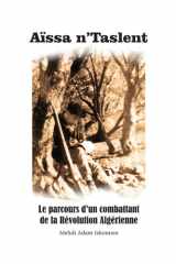 Aïssa n’Taslent: Le parcours d’un combattant de la Révolution Algérienne (French Edition) cover image