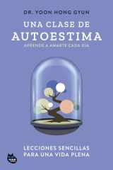 Una clase de autoestima: Lecciones sencillas para una vida plena cover image