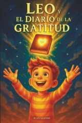 Leo y el Diario de la Gratitud: Un cuento infantil para desarrollar inteligencia emocional desde muy pequeños. (Spanish Edition) cover image