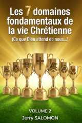 Les 7 domaines fondamentaux de la vie chrétienne: (Ce que Dieu attend de nous...) (French Edition) cover image