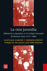 La otra juvenilia Militancia y represión en el Colegio Nacional de Buenos Aires (1971-1986) cover image