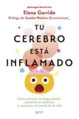 Tu cerebro está inflamado: Cómo prevenir la fatiga mental, aumentar tu atención y recuperar el control de tu vida cover image