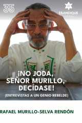 ¡No Joda, Señor Murillo, Decídase! (Entrevistas a Un Genio Rebelde) cover image