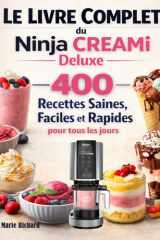 Le Livre Complet du Ninja CREAMi Deluxe: 400 Recettes Saines, Faciles et Rapides pour tous les jours (French Edition) cover image