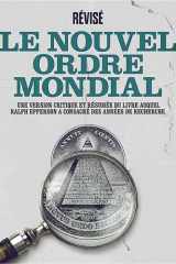 Révisé: Le Nouvel Ordre Mondial Une version critique et résumée du livre auquel Ralph Epperson a consacré des années de recherche cover image